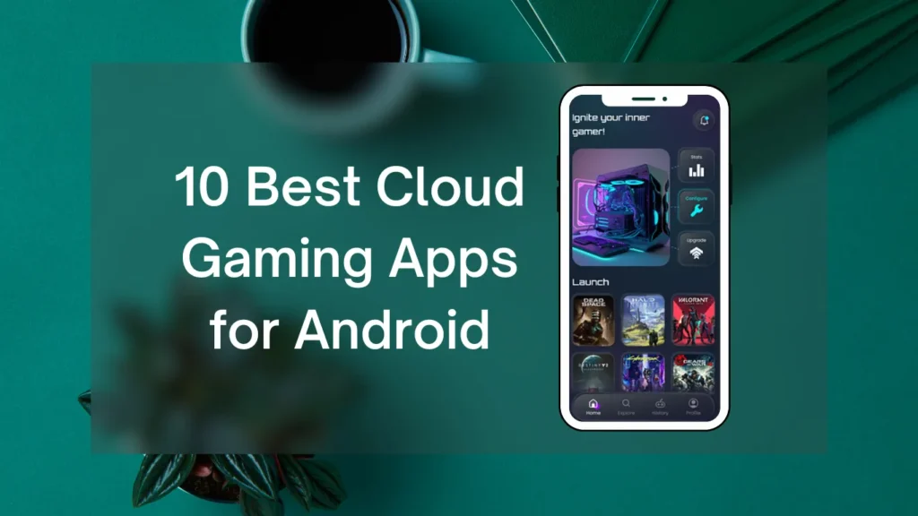 10 Best Cloud Gaming Apps for Android