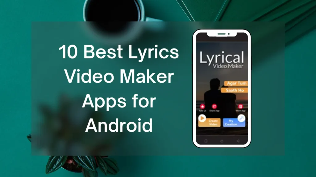 Best Lyrics Video Maker Apps for Android