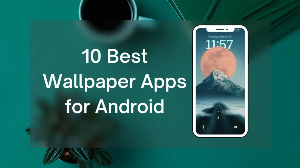 10 Best Wallpaper Apps for Android