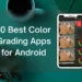 10 Best Color Grading Apps for Android