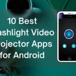 10 Best Flashlight Video Projector Apps for Android